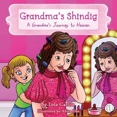 Cover for Lola Carlile Ph.D. · Grandma's Shindig : A Grandma's Journey to Heaven (Pocketbok) (2016)