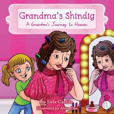 Cover for Lola Carlile Ph.D. · Grandma's Shindig : A Grandma's Journey to Heaven (Paperback Book) (2016)