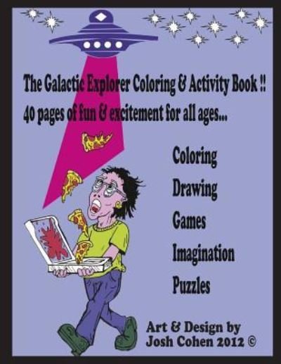 The Galactic Explorer Coloring & Activity Book Vol. 1 - Joshua Cohen - Boeken - Createspace Independent Publishing Platf - 9781533107701 - 14 mei 2016