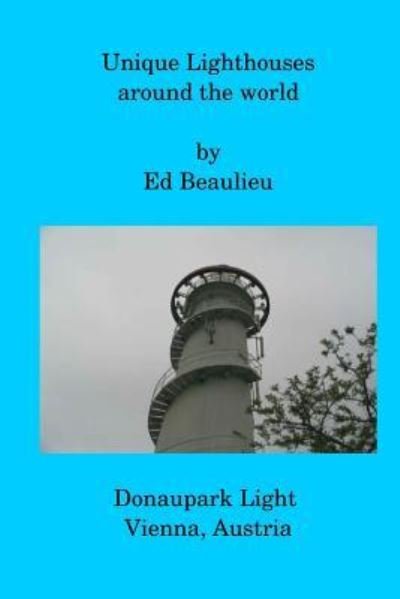 Cover for Ed Beaulieu · Unique Lighthouses around the world (Paperback Book) (2016)