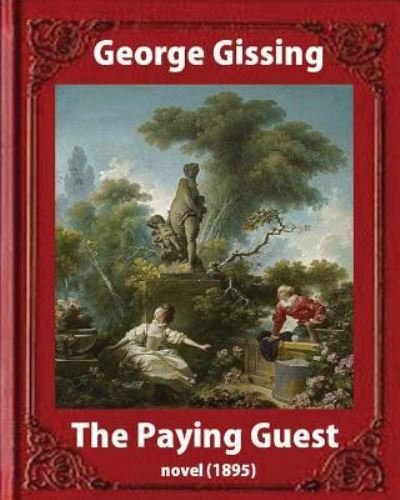 The Paying Guest (1895) NOVEL By George Gissing (Classics) - George Gissing - Kirjat - Createspace Independent Publishing Platf - 9781533235701 - perjantai 13. toukokuuta 2016