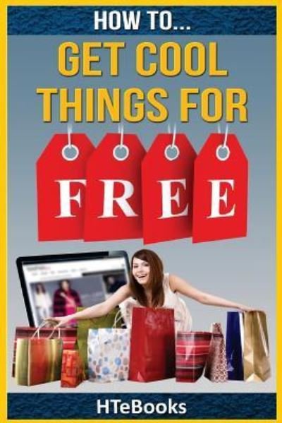 Cover for Htebooks · How To Get Cool Things For Free (Pocketbok) (2016)