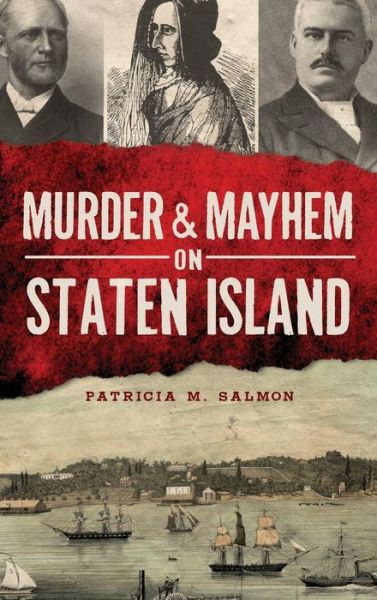 Cover for Patricia M Salmon · Murder &amp; Mayhem on Staten Island (Hardcover Book) (2013)