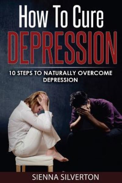 Cover for Sienna Silverton · How to Cure Depression (Paperback Book) (2016)