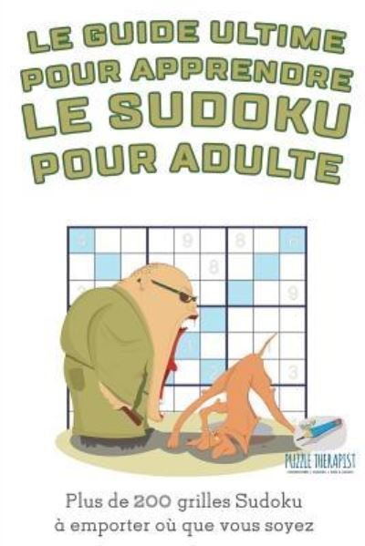 Cover for Speedy Publishing · Le guide ultime pour apprendre le Sudoku pour adulte Plus de 200 grilles Sudoku a emporter ou que vous soyez (Pocketbok) (2017)