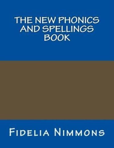 Cover for Fidelia Nimmons · The New Phonics and Spellings Book (Paperback Book) (2017)