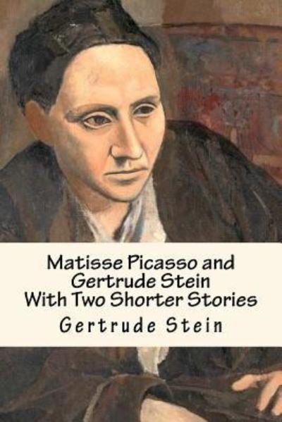 Cover for Ms Gertrude Stein · Matisse Picasso and Gertrude Stein (Paperback Book) (2017)