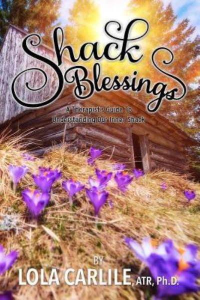 Cover for Lola Carlile Ph D · Shack Blessings (Paperback Book) (2017)