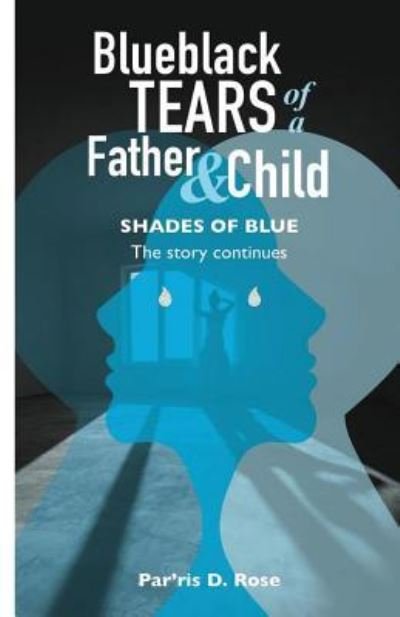 Cover for Par'ris D Rose · Blueblack Tears Of Father&amp;Child (Taschenbuch) (2017)