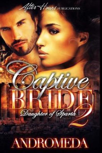 Captive Bride 2 - Andromeda - Livros - Createspace Independent Publishing Platf - 9781544828701 - 21 de março de 2017