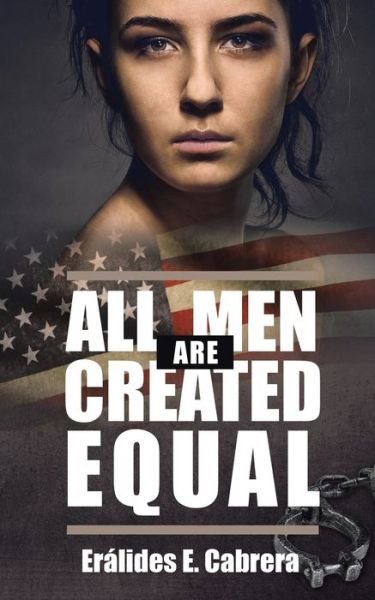 Cover for Eralides E. Cabrera · All Men Are Created Equal (Paperback Book) (2017)