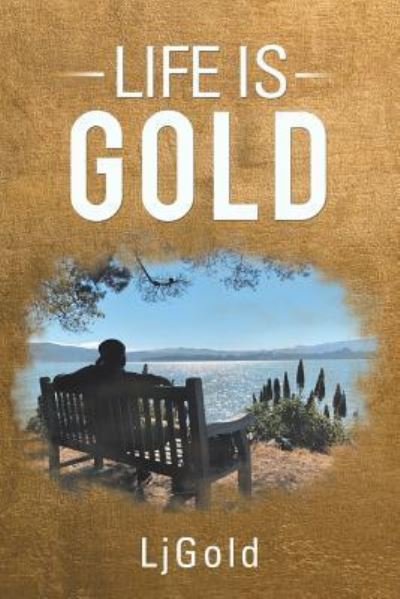 Cover for Ljgold · Life Is Gold (Paperback Book) (2018)