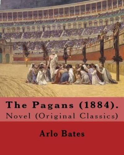 Cover for Arlo Bates · The Pagans (1884). By (Pocketbok) (2017)