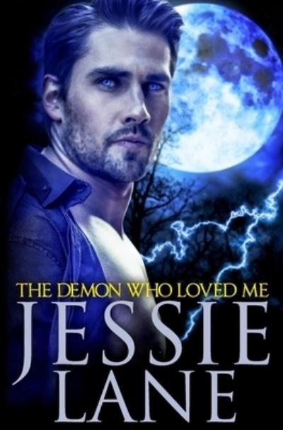 The Demon Who Loved Me - Jessie Lane - Books - Createspace Independent Publishing Platf - 9781547195701 - May 28, 2017