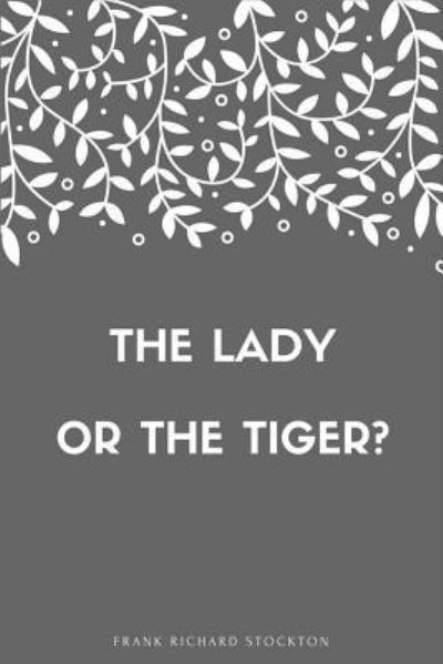 Cover for Frank Richard Stockton · The lady, or the Tiger? (Paperback Book) (2017)