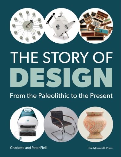 Cover for Charlotte Fiell · The Story of Design: From the Paleolithic to the Present (Bog) (2016)