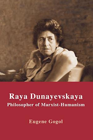 Cover for Eugene Walker Gogol · Raya Dunayevskaya (Paperback Book) (2004)