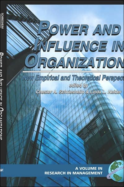 Cover for Linda L. Neider (Editor) Chester A. Schriesheim (Editor) · Power and Influence in Organizations: New Empirical and Theoretical Perspectives (Hc) (Research in Management) (Hardcover Book) (2006)