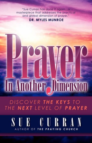 Prayer in Another Dimension - Sue Curran - Books - Xulon Press - 9781597819701 - April 28, 2006