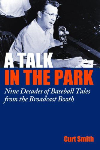 Cover for Curt Smith · A Talk in the Park: Nine Decades of Baseball Tales from the Broadcast Booth (Hardcover Book) [1st edition] (2011)