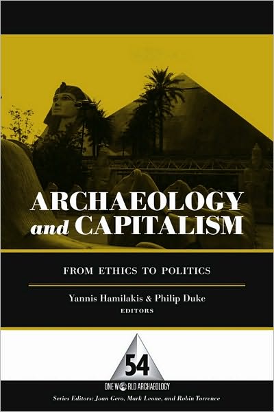 Cover for Archaeology and Capitalism: From Ethics to Politics (Hardcover Book) (2007)