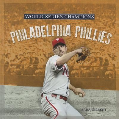 Cover for Sara Gilbert · Philadelphia Phillies (Book) [1st edition] (2013)