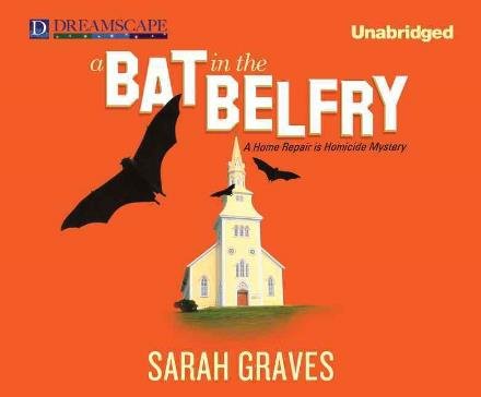 Cover for Sarah Graves · A Bat in the Belfry: a Home Repair is Homicide Mystery (MP3-CD) [Unabridged edition] (2013)