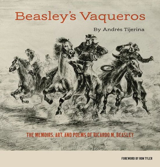 Cover for Andres Tijerina · Beasley's Vaqueros: The Memoirs, Art, and Poems of Ricardo M. Beasley (Paperback Book) (2022)