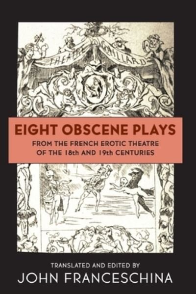 John Franceschina · Eight Obscene Plays from the French Erotic Theatre of the 18th and 19th Centuries (Paperback Book) (2021)