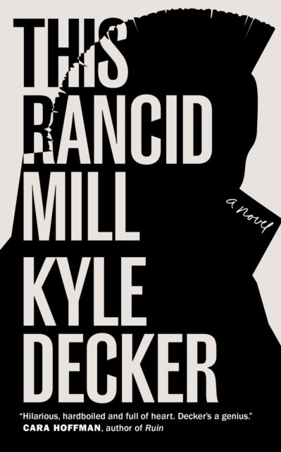Cover for Kyle Deckler · This Rancid Mill: An Alex Damage Novel (Pocketbok) (2023)
