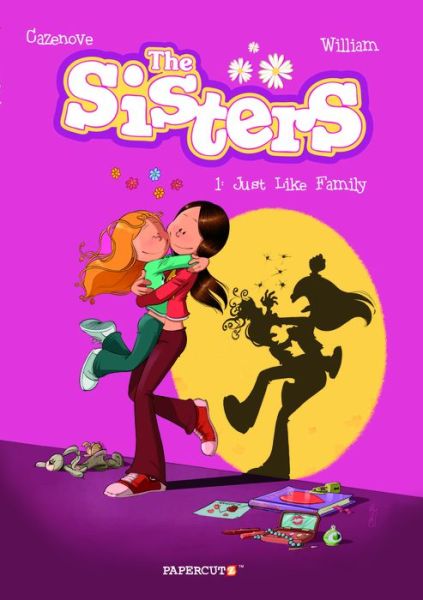 The Sisters Vol. 1: Just Like Family - Christophe Cazenove - Książki - Papercutz - 9781629914701 - 14 czerwca 2016