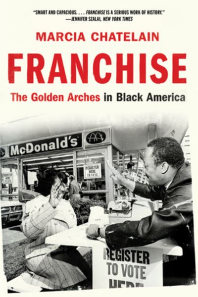 Cover for Chatelain, Marcia (Georgetown University) · Franchise: The Golden Arches in Black America (Paperback Book) (2021)