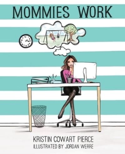 Cover for Kristin Cowart Pierce · Mommies Work (Paperback Book) (2020)