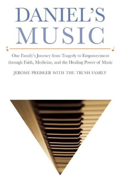 Cover for Jerome Preisler · Daniel's Music: One Family's Journey from Tragedy to Empowerment through Faith, Medicine, and the Healing Power of Music (Paperback Book) (2015)