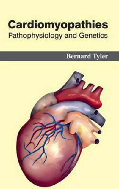 Cover for Bernard Tyler · Cardiomyopathies: Pathophysiology and Genetics (Hardcover Book) (2015)