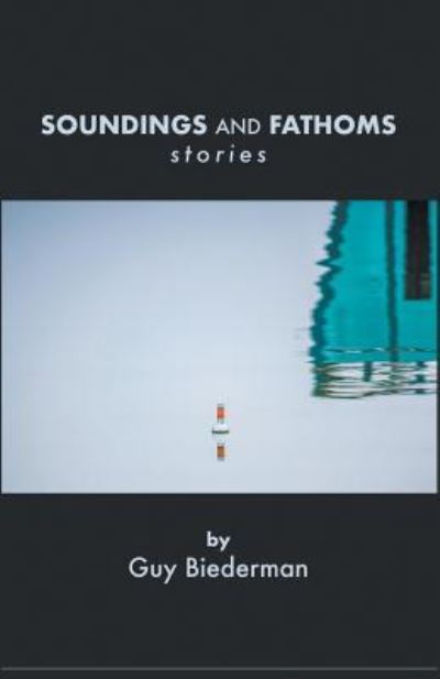 Cover for Guy Biederman · Soundings and Fathoms : Stories (Paperback Book) (2018)