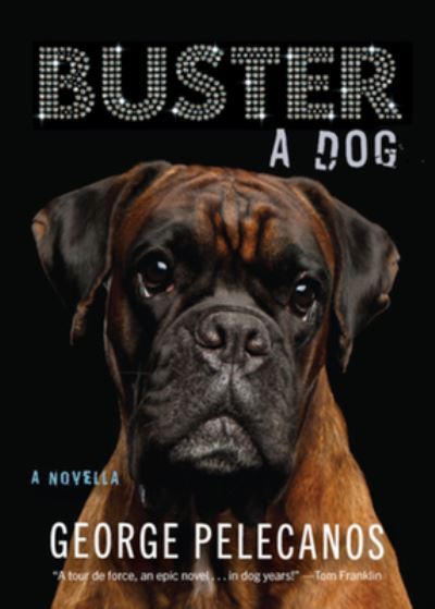 Cover for George Pelecanos · Buster: A Dog: A Novella (Hardcover Book) (2024)