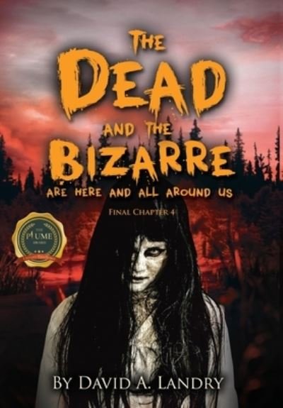 Cover for Dadvid A. Landry · The Dead and the Bizarre are here and all around us (Hardcover Book) (2021)