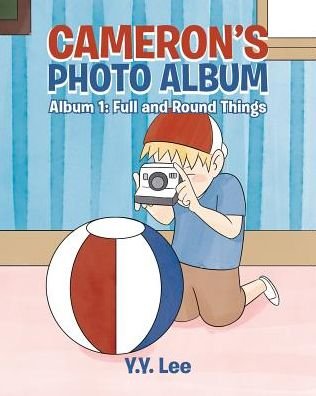 Cover for Y Y Lee · Cameron's Photo Album: Album 1: Full and Round Things (Paperback Bog) (2018)