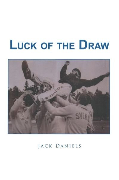 Luck of The Draw - Jack Daniels - Books - Covenant Books - 9781645598701 - February 28, 2020