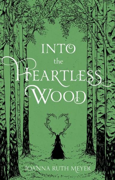 Cover for Joanna Ruth Meyer · Into the Heartless Wood (Hardcover Book) (2021)