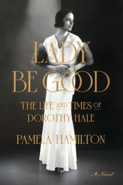 Cover for Pamela Hamilton · Lady Be Good: The Life and Times of Dorothy Hale (Pocketbok) (2021)