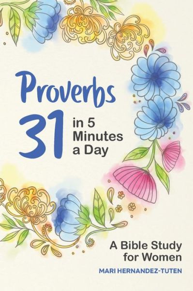 Proverbs 31 in 5 Minutes a Day - Mari Hernandez-Tuten - Books - Callisto Media Inc. - 9781647396701 - September 15, 2020