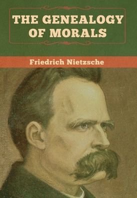 Cover for Friedrich Wilhelm Nietzsche · The Genealogy of Morals (Gebundenes Buch) (2020)