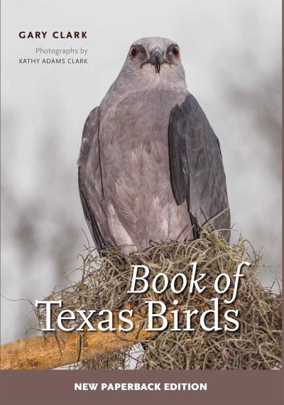 Cover for Gary Clark · Book of Texas Birds Volume 63 - W. L. Moody Jr. Natural History Series (Paperback Book) (2022)