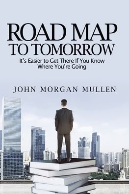 Cover for John Mullen · Road Map To Tomorrow (Pocketbok) (2021)