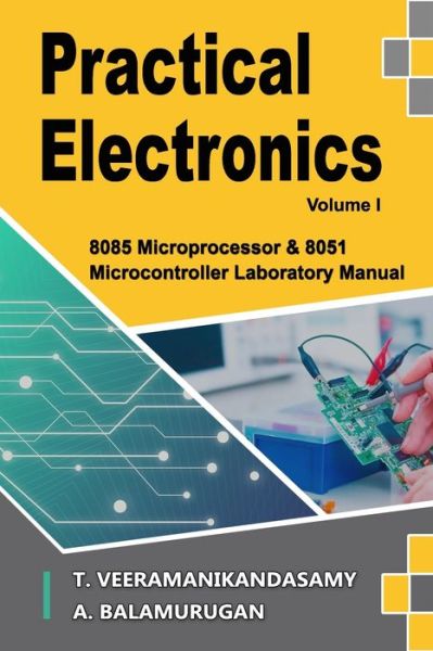 Cover for Balamurugan A · Practical Electronics 8085 Microprocessor &amp; 8051 Microcontroller Laboratory Manual (Book) (2019)