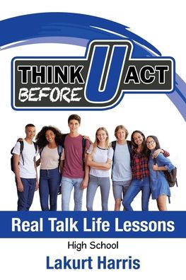 Cover for Lakurt Harris · Think Before U Act High School (Paperback Book) (2020)