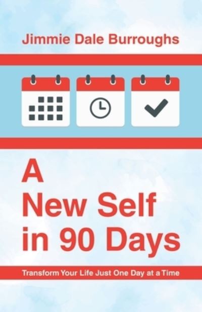Cover for Jimmie Dale Burroughs · New Self in 90 Days (Book) (2023)