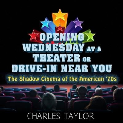 Opening Wednesday at a Theater or Drive-In Near You - Charles Taylor - Music - HIGHBRIDGE AUDIO - 9781665145701 - June 6, 2017